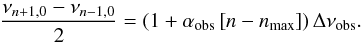 Mathematical equation: \begin{equation} \label{gradient} {\nu_{\np+1,0} - \nu_{\np-1,0}\over 2} = \left( 1 + \alfa \left[ \np - \nmax \right] \right) \Dnuobs. \end{equation}