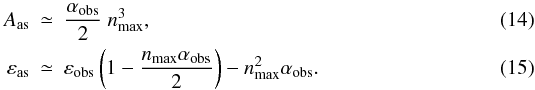 Mathematical equation: \begin{eqnarray} \label{eqsecond} \Aas &\simeq& {\alfa \over 2}\ \nmax^3 , \\ \label{eqeps} \epsas &\simeq& \epsobs \left({1-{\nmax\alfa\over2}}\right) - \nmax^2 \alfa . \end{eqnarray}