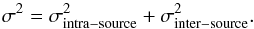Mathematical equation: \begin{equation} \sigma^2=\sigma^2_{\rm intra-source}+\sigma^2_{\rm inter-source} . \end{equation}