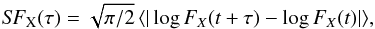 Mathematical equation: \begin{equation} S\negthinspace F_{\rm X}(\tau)=\sqrt{\pi/2}\,\langle|\log F_X(t+\tau)-\log F_X(t)|\rangle , \end{equation}