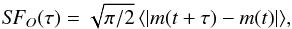 Mathematical equation: \begin{equation} S\negthinspace F_O(\tau)=\sqrt{\pi/2}\,\langle|m(t+\tau)-m(t)|\rangle , \end{equation}