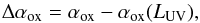 Mathematical equation: \begin{equation} \Delta\alpha_{\rm ox}=\alpha_{\rm ox}-\alpha_{\rm ox}(L_{\rm UV}) , \end{equation}