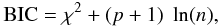 Mathematical equation: \begin{equation} {\rm BIC} = \chi^2 + (p + 1)\; \ln (n), \end{equation}