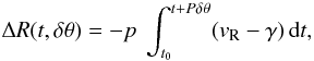 Mathematical equation: \begin{equation} \Delta R (t, \delta \theta) = -p \; \int_{t_0}^{t + P \delta \theta} (v_{\rm R} - \gamma) \, {\rm d} t, \label{eq-fit} \end{equation}