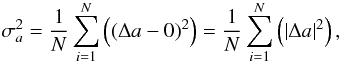 Mathematical equation: \begin{equation} {\sigma}^{2}_{a}= \frac{1}{N} \sum_{i=1}^{N} \left((\Delta a -0)^2\right) = \frac{1}{N} \sum_{i=1}^{N} \left(\left|{\Delta a}\right|^2\right), \label{eq: var_grenberg} \end{equation}