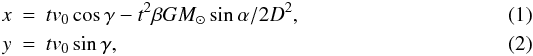 Mathematical equation: \begin{eqnarray} x &=& t v_{0} \cos \gamma - t^2 \beta G M_\odot \sin \alpha / 2 D^2,\label{eq:loc_x} \\ y &=& t v_{0} \sin \gamma,\label{eq:loc_y} \end{eqnarray}