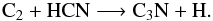 Mathematical equation: \begin{equation} {\rm C_2} + {\rm HCN} \longrightarrow {\rm C_{3}N} + {\rm H}. \end{equation}