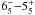 Mathematical equation: \hbox{$6_5^{-}{-}5_5^+$}