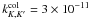 Mathematical equation: \hbox{$k_{K,K'}^{\mathrm{col}}=3\times10^{-11}$}