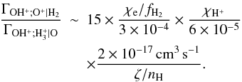 Mathematical equation: \appendix \setcounter{section}{3} \begin{eqnarray} \label{formohplusratio} \frac{\Gamma_{\mathrm{OH^+;O^+|H_2}}}{\Gamma_{\mathrm{OH^+;H_3^+|O}}} &\sim & 15 \times \frac{\chi_{\mathrm{e}}/f_{\mathrm{H_2}}}{3\times10^{-4}} \times \frac{\chi_{\mathrm{H^+}}}{6\times10^{-5}}\notag\\&& \times \frac{2\times10^{-17}\,\mathrm{cm^3\,s^{-1}}}{\zeta/n_{\mathrm{H}}}. \end{eqnarray}