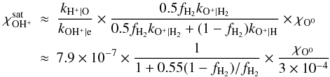Mathematical equation: \appendix \setcounter{section}{3} \begin{eqnarray} \chi_{\mathrm{OH^+}}^{\mathrm{sat}} & \approx & \frac{k_{\mathrm{H^+|O}}}{k_{\mathrm{OH^+|e}}} \times \frac{0.5f_{\mathrm{H_2}}k_{\mathrm{O^+|H_2}}}{0.5f_{\mathrm{H_2}}k_{\mathrm{O^+|H_2}} +(1-f_{\mathrm{H_2}})k_{\mathrm{O^+|H}}} \times \chi_{\mathrm{O^0}} \nonumber \\ & \approx & 7.9\times10^{-7}\times \frac{1}{1+0.55(1-f_{\mathrm{H_2}})/f_{\mathrm{H_2}}} \times\frac{\chi_{\mathrm{O^0}}}{3\times10^{-4}} \label{eq:satur} \end{eqnarray}