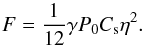 Mathematical equation: \begin{equation} F = \frac{1}{12} \gamma P_0 C_{\rm s} \eta^2. \label{FluxEnergy} \end{equation}
