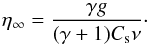 Mathematical equation: \begin{equation} \eta_\infty = \frac{\gamma g}{(\gamma+1)C_{\rm s} \nu}\cdot \label{EtaAsymptotic} \end{equation}