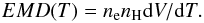Mathematical equation: \begin{equation} EMD(T) = n_{\rm e} n_{\rm H} {\rm d}V/{\rm d}T. \label{eq:EMD_definition} \end{equation}