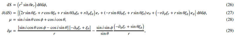 Mathematical equation: \begin{eqnarray} \mathrm{d}\vect{S} &=& \left(r^2\sint\er\right)\mathrm{d}\theta \mathrm{d}\phi, \\ \delta(\mathrm{d}\vect{S}) &=& \left\{ \left(2r\sint\xir+r\cost\xit+r\sint\dt\xit+r\dph\xip\right)\er + \left(-r\sint\dt\xir+r\sint\xit\right)\et + \left(-r\dph\xir+r\sint\xip\right)\ep\right\}\mathrm{d}\theta \mathrm{d}\phi,\quad\quad\quad \\ \mu &=& \sini\sint\cosp+\cosi\cost, \\ \delta\mu &=& \frac{\left[\sini\cost\cosp-\cosi\sint\right] \left[-\dt\xir+\xit\right]}{r} -\frac{\sini\sinp}{\sint} \frac{\left( -\dph\xir + \sint\xip\right)}{r}, \end{eqnarray}