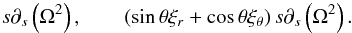 Mathematical equation: \begin{equation} s\d_s\left(\Omega^2\right),\qquad \left(\sint\xir + \cost\xit\right)s\d_s \left(\Omega^2\right). \end{equation}