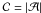 Mathematical equation: \hbox{$\mathcal{C} = |\mathcal{A}|$}