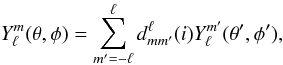 Mathematical equation: \begin{equation} \Ylm(\theta,\phi) = \sum_{m'=-\l}^{\l} d^{\l}_{mm'} (i) Y_{\l}^{m'}(\theta',\phi'), \end{equation}