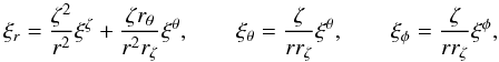 Mathematical equation: \appendix \setcounter{section}{1} \begin{equation} \xir = \frac{\zeta^2}{r^2} \xicz + \frac{\zeta\rt}{r^2\rz} \xict, \qquad \xit = \frac{\zeta}{r\rz} \xict, \qquad \xip = \frac{\zeta}{r\rz} \xicp, \end{equation}