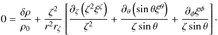 Mathematical equation: \appendix \setcounter{section}{1} \begin{equation} \label{eq:spheroidal_continuity} 0 = \frac{\delta \rho}{\rho_0} + \frac{\zeta^2}{r^2 \rz}\left[\frac{\dz \left( \zeta^2 \xicz \right)}{\zeta^2} + \frac{\dt \left( \sint \xict \right)}{\zeta \sint} + \frac{\dphi \xicp}{\zeta \sint} \right]\cdot \end{equation}