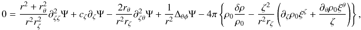 Mathematical equation: \appendix \setcounter{section}{1} \begin{eqnarray} \label{eq:spheroidal.Poisson_all_lagrange} 0 = \frac{r^2 + \rt^2}{r^2 \rz^2} \dzz \Psi + \cz \dz \Psi - \frac{2\rt}{r^2 \rz} \dzt \Psi + \frac{1}{r^2} \lapl_{\theta \phi} \Psi - 4\pi \left\{\rho_0\frac{\delta\rho}{\rho_0} - \frac{\zeta^2}{r^2\rz}\left(\dz\rho_0 \xicz + \frac{\dt\rho_0\xict}{\zeta}\right)\right\}, \end{eqnarray}