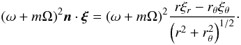 Mathematical equation: \appendix \setcounter{section}{2} \begin{equation} (\omega+m\Omega)^2 \n\cdot\vect{\xi} = (\omega+m\Omega)^2 \frac{r\xir-\rt\xit} {\left(r^2+\rt^2\right)^{1/2}}\cdot \end{equation}