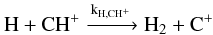 Mathematical equation: $$\mathrm{H + CH^+ \xrightarrow{k_{H,CH^+}} H_2 + C^+}$$