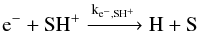 Mathematical equation: $$\mathrm{e^- + SH^+ \xrightarrow{k_{e^-,SH^+}} H + S}$$