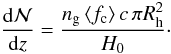 Mathematical equation: \begin{equation} \frac{{\rm d}{\cal N}}{{\rm d}z}= \frac{n_{\rm g}\,\langle f_{\rm c} \rangle \,c\,\pi R_{\rm h}^2}{H_0}\cdot \end{equation}