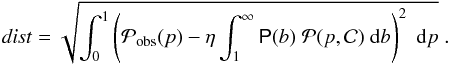 Mathematical equation: \begin{equation} \label{eq_dist} \dist = \sqrt{ \int_0^1 \left( \pobsp (p) - \eta \int_{1}^{\infty} \pb (b) \; \pp (p,\cha ) \;\rmd b \right)^2 \; \rmd p} \;. \end{equation}