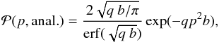Mathematical equation: \begin{equation} \label{eq_Panal} \pp (p,{\rm anal.} ) = \frac{2 \sqrt{q~b/\pi}}{{\rm erf}(\sqrt{q~b})} \exp (-q p^2 b) , \end{equation}