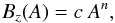 Mathematical equation: \begin{equation} \label{eq_B_z(A)} B_z(A) = c ~A^{n} , \end{equation}