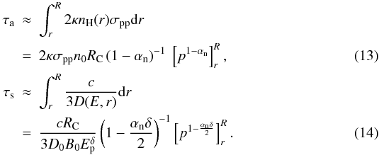 Mathematical equation: \begin{eqnarray} \label{eq:depth_abs} \tau_\mathrm{a}&\approx&\int_r^R 2 \kappa n_\mathrm{H}(r)\sigma_\mathrm{pp}{\rm d}r\nonumber \\ & =&2 \kappa \sigma_\mathrm{pp} n_0 R_\mathrm{C} \left(1-\alphan\right)^{-1}\ \left[p^{1-\alphan}\right]_{r}^{R},\\ \tau_\mathrm{s}&\approx&\int_r^R \frac{c}{3 D(E,r)} {\rm d}r \nonumber\\ & =&\frac{c R_\mathrm{C}}{3 D_0 B_0 E_\mathrm{p}^\delta}\left(1-\frac{\alphan \delta}{2}\right)^{-1} \left[p^{1-\frac{\alphan \delta}{2}}\right]_{r}^{R}. \end{eqnarray}