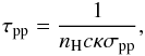 Mathematical equation: \begin{equation} \label{eq:taupp} \tau_{\rm pp} = \frac{1}{n_\mathrm{H} c \kappa \sigma_{\rm pp}}, \end{equation}