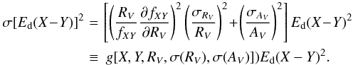 Mathematical equation: \begin{eqnarray} \sigma[E_{\rm d}(X\!-\!Y)]^2 \! &=&\! \left[\left(\frac{R_V}{f_{XY}}\frac{\partial f_{XY}}{\partial R_V}\right )^2\left(\frac{\sigma_{R_V}}{R_V}\right)^2\!+\! \left(\frac{\sigma_{A_V}}{A_V}\right)^2\right]E_{\rm d}(X\!-\!Y)^2\\ \nonumber &\equiv& g[X,Y,R_V,\sigma(R_V),\sigma(A_V)])E_{\rm d}(X-Y)^2 . \end{eqnarray}