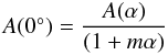 Mathematical equation: \begin{equation} A(0\degr)=\frac{A(\alpha)}{(1+m\alpha)} \end{equation}