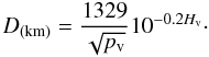 Mathematical equation: \begin{equation} D_\mathrm{(km)}=\frac{1329}{\sqrt{p_\mathrm{v}}} 10^{-0.2H_\mathrm{v}}\cdot \end{equation}