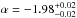 Mathematical equation: \hbox{$\alpha = -1.98^{+0.02}_{-0.02}$}