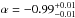Mathematical equation: \hbox{$\alpha = -0.99^{+0.01}_{-0.01}$}