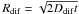 Mathematical equation: \hbox{$R_{\rm dif} = \sqrt{2D_{\rm dif}t}$}