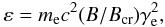 Mathematical equation: \begin{eqnarray} \varepsilon = m_{\rm e}c^2(B/B_{\rm cr})\gamma_{\rm e}^2, \label{eq5} \end{eqnarray}