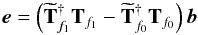 Mathematical equation: \begin{equation} {\vec e}= \left( \widetilde{\bf T}_{f_1}^{\dagger} {\bf T}_{f_1}- \widetilde{\bf T}_{f_0}^{\dagger} {\bf T}_{f_0}\right) {\vec b} \end{equation}