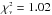 Mathematical equation: \hbox{$\chi^{\scriptscriptstyle 2}_{\scriptscriptstyle \nu} =1.02$}