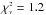 Mathematical equation: \hbox{$\chi^{\scriptscriptstyle 2}_{\scriptscriptstyle \nu} = 1.2$}