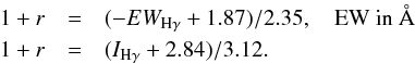 Mathematical equation: \begin{eqnarray} \label{veil6} 1+r & = & (-EW_{\rm H\gamma}+1.87)/2.35, \nonumber \ \ \ \ {\rm EW\ in~\AA} \\ 1+r & = & (I_{\rm H\gamma}+2.84)/3.12. \end{eqnarray}