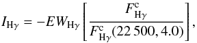 Mathematical equation: \begin{equation} I_{\rm H\gamma} = -EW_{\rm H\gamma}\left[\frac{F^{\rm c}_{\rm H\gamma}}{F^{\rm c}_{\rm H\gamma}(22\,500,4.0)}\right], \label{veil7} \end{equation}