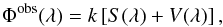 Mathematical equation: \begin{equation} \Phi^{\rm obs}(\lambda) = k\left[S(\lambda)+V(\lambda)\right], \label{veil1} \end{equation}
