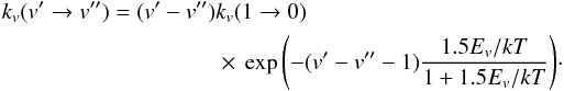 Mathematical equation: \begin{eqnarray} k_{v}(v' \rightarrow v'') = (v'-v'') k_{v}(1 \rightarrow 0) \nonumber\\ \times\,\exp{\left(-(v'-v''-1)\frac{1.5E_{v}/kT}{1+1.5E_v/kT}\right)}\cdot \label{eq_elitzur1} \end{eqnarray}