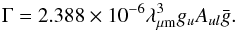 Mathematical equation: \begin{equation} \Gamma = 2.388 \times 10^{-6} \lambda_{\mu \rm m}^3g_u A_{ul} \bar{g}. \end{equation}