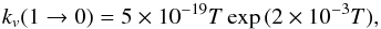 Mathematical equation: \begin{equation} k_v(1\rightarrow0) = 5\times 10^{-19} T \exp{(2 \times 10^{-3} T)}, \end{equation}